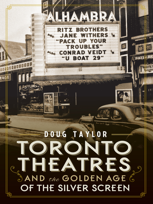 Title details for Toronto Theatres and the Golden Age of the Silver Screen by Doug Taylor - Wait list